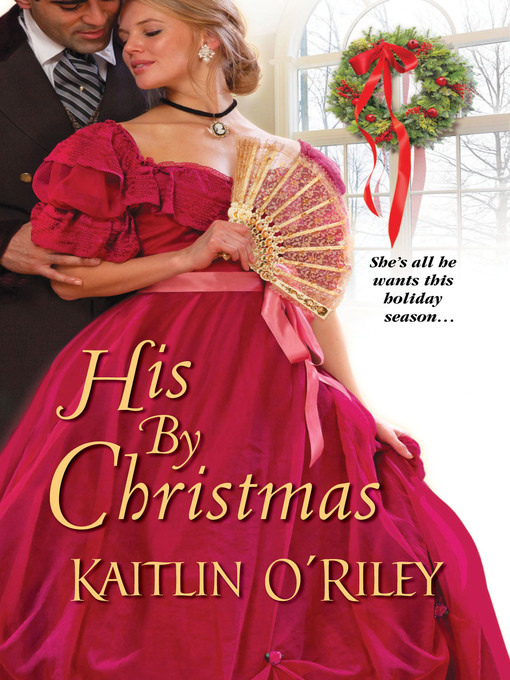 Title details for His by Christmas by Kaitlin O'Riley - Available